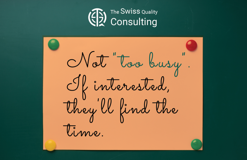 Prioritizing Relationships: Not “too busy”. If interested, they’ll find the time.