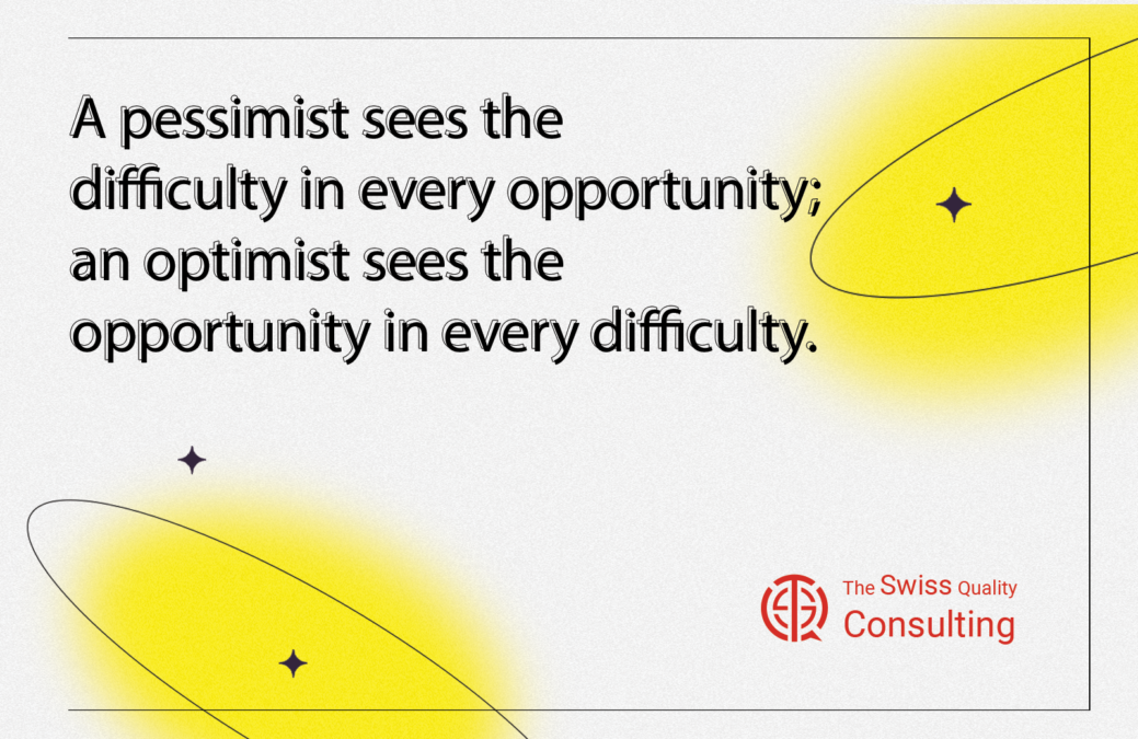 Optimism and Opportunity in Life: A pessimist sees the difficulty in every opportunity; an optimist sees the opportunity in every difficulty.