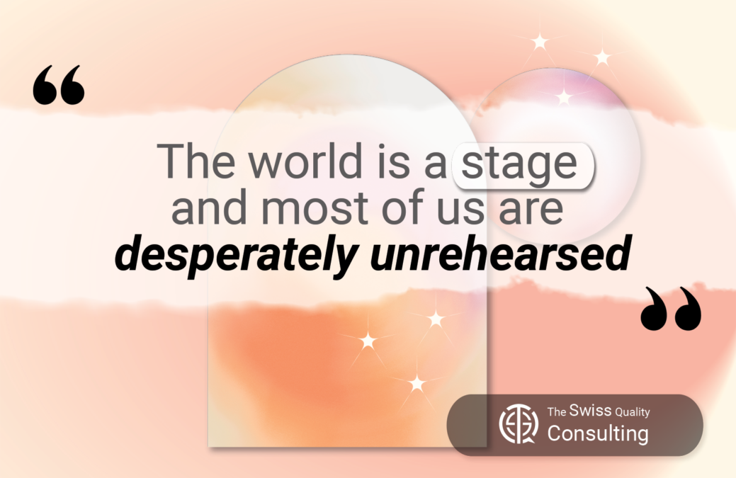 Unrehearsed Moments in Life: The world is a stage and most of us are desperately unrehearsed