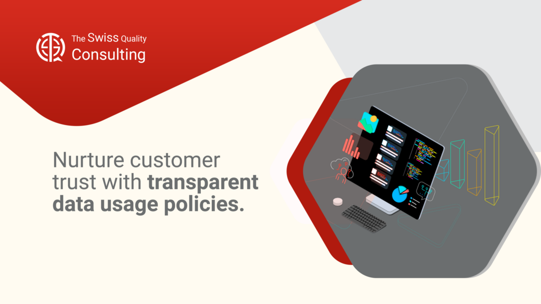 Data Transparency: Nurture customer trust with transparent data usage policies.