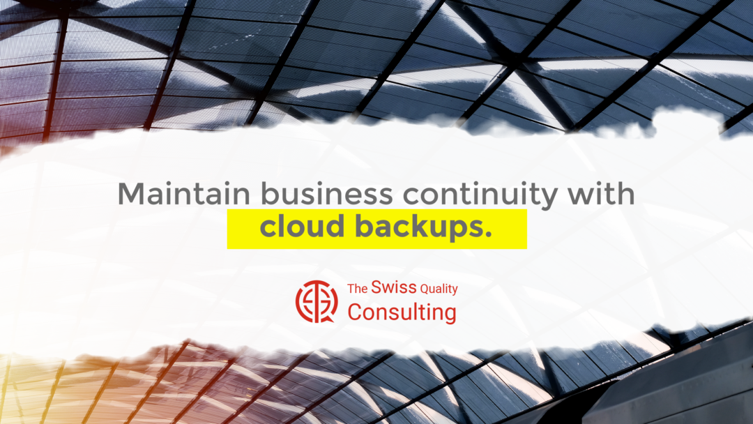 Maintain business continuity with cloud backups.