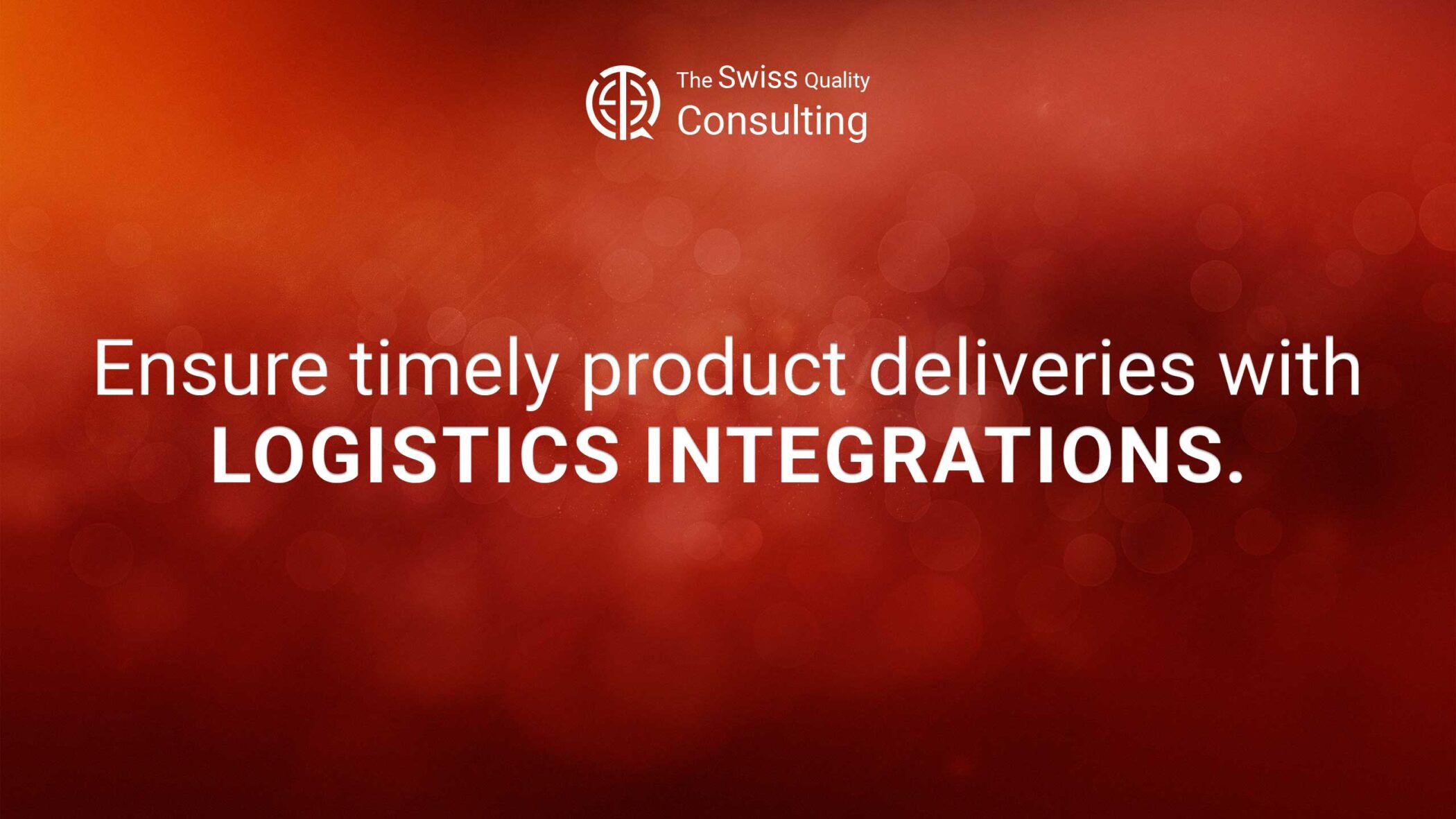 The Power of Logistics Integrations: Ensuring Timely Product Deliveries