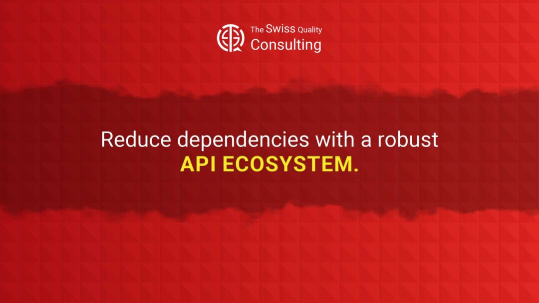 Reducing Dependencies with a Robust API Ecosystem: A Strategic Imperative for Business Success