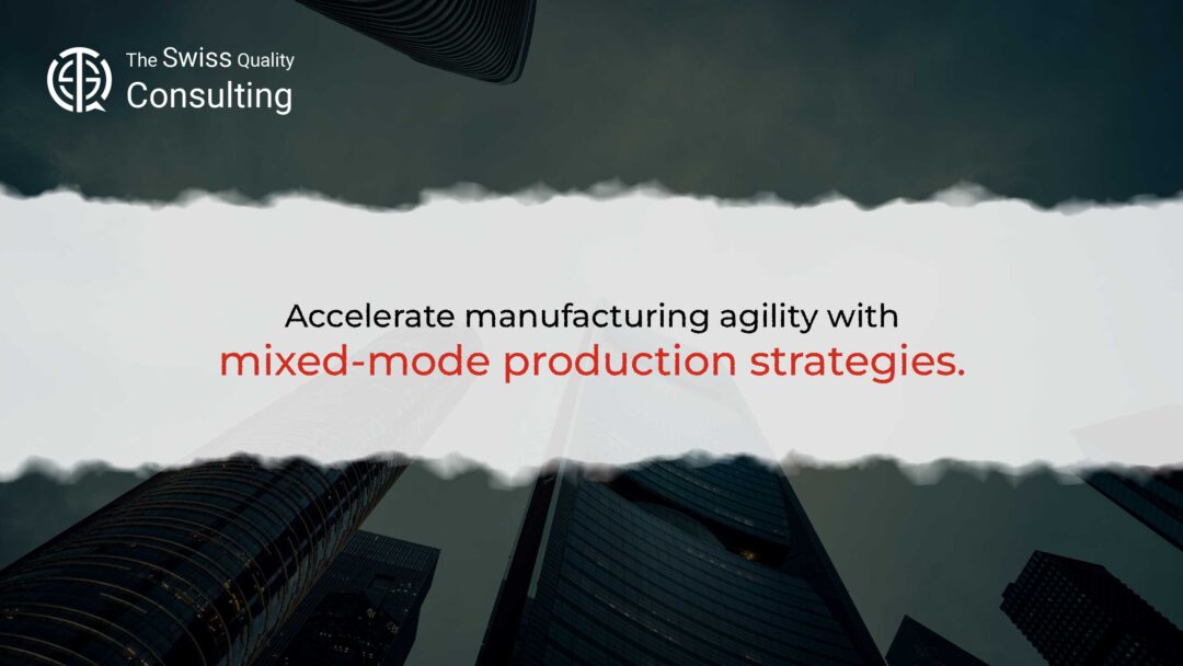 Accelerate Manufacturing Agility with Mixed-Mode Production Strategies