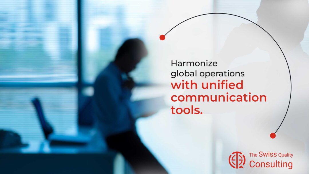 Harmonize global operations with unified communication tools