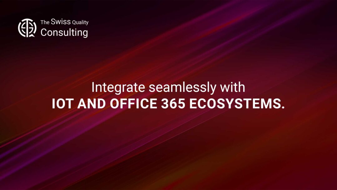Integrate seamlessly with IoT and Office 365 ecosystems