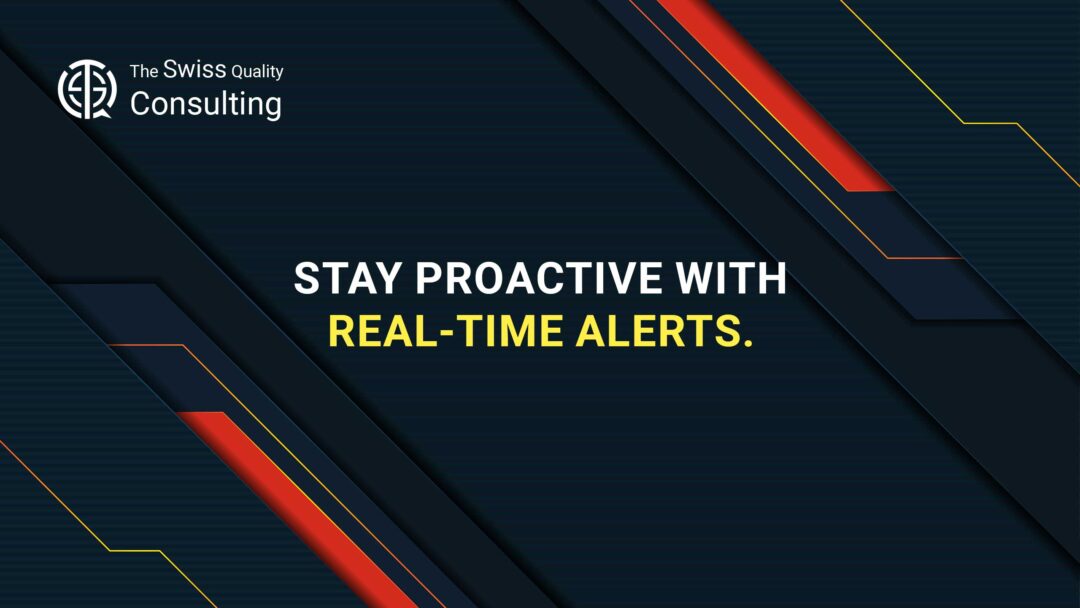 Stay proactive with real-time alerts