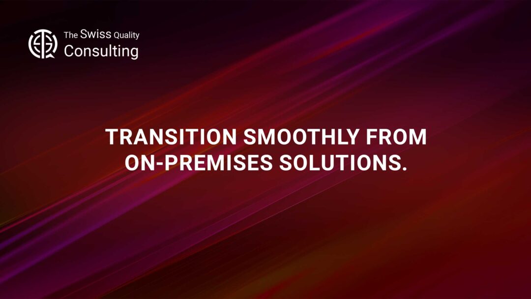 Transition Smoothly from On-Premises Solutions to Advanced Technologies