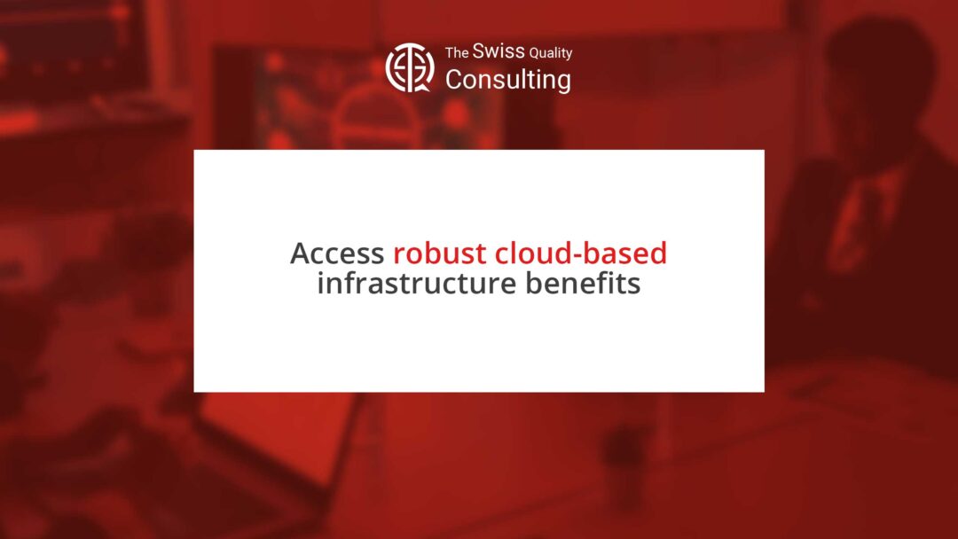Accessing Robust Cloud-Based Infrastructure Benefits: Elevating Business Efficiency and Flexibility