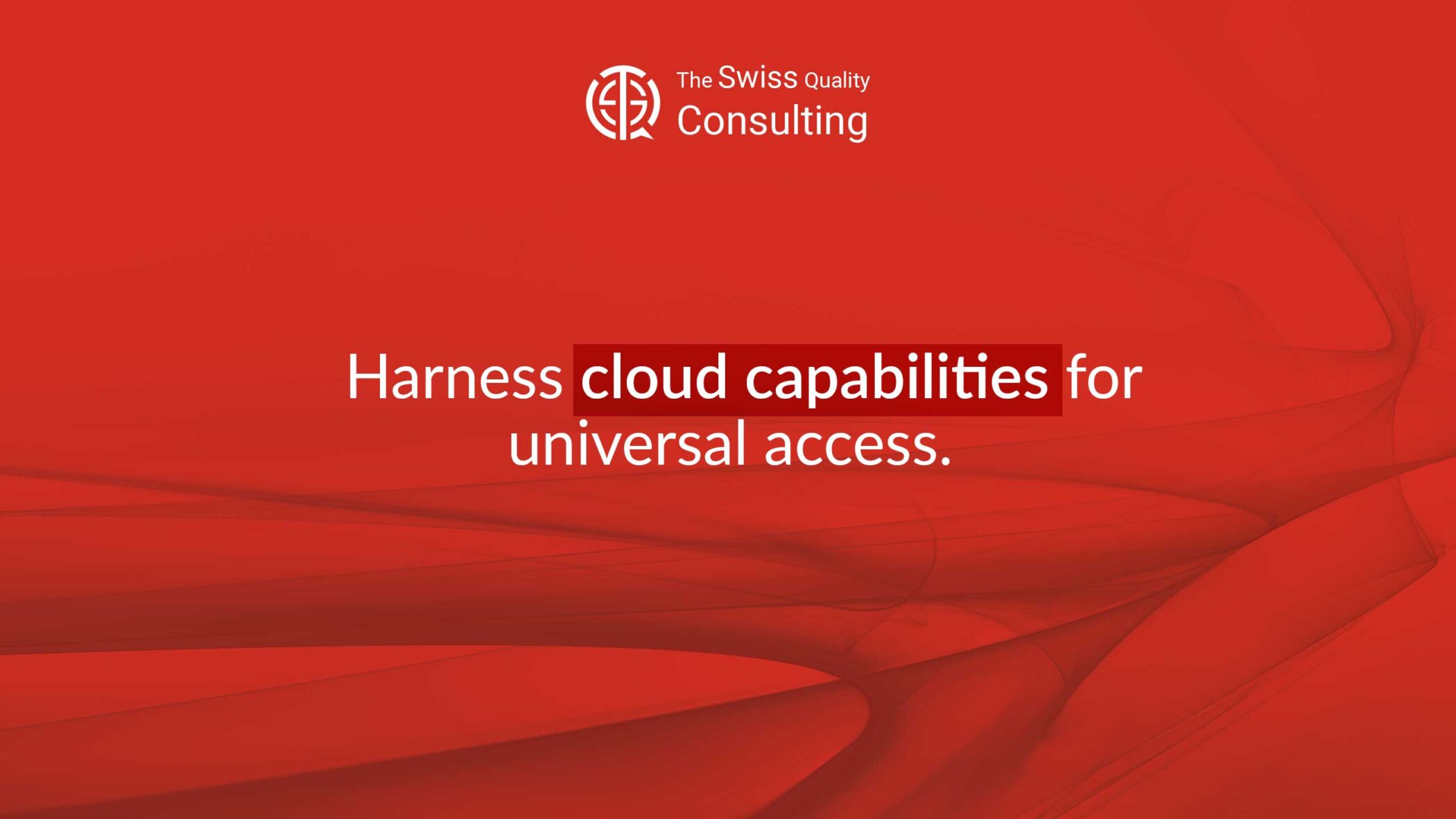 Cloud Capabilities for Universal Access: Transforming Business Operations