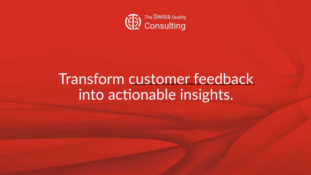 Transforming Customer Feedback into Actionable Insights: A Strategic Business Approach
